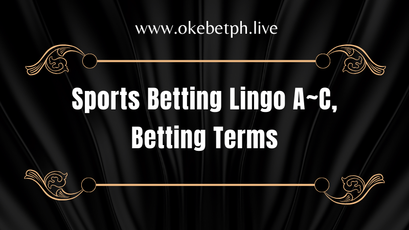 Sports Betting Lingo A~C, Betting Terms