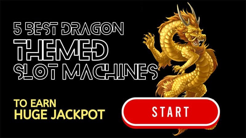 5 Best Dragon Themed Slot Machines to Earn Huge Jackpot