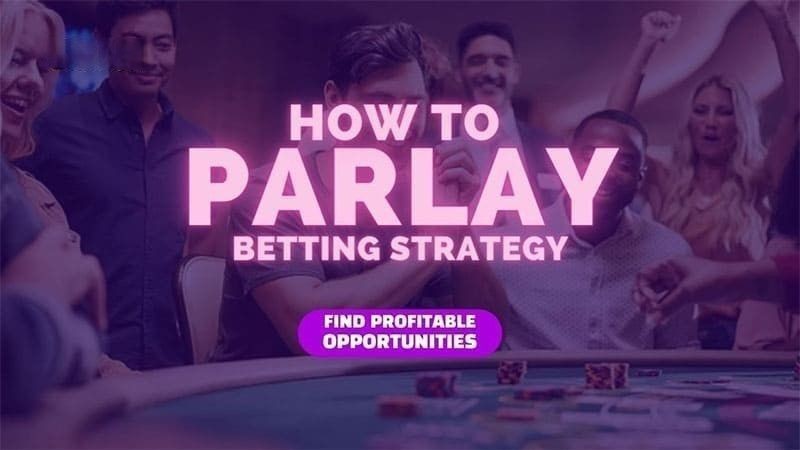 How to Use Parlay Betting Strategy to Make Huge Profits