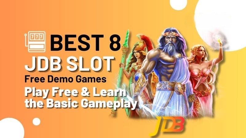 Best 8 JDB Slot Demo to Play Free & Learn the Basic Gameplay