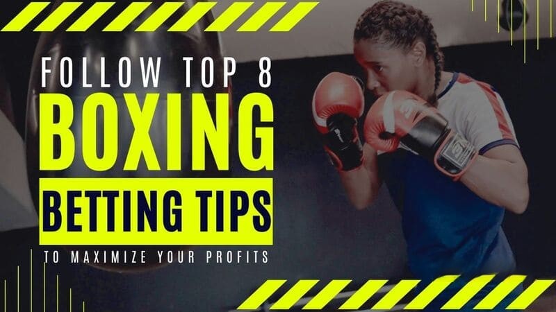 Follow Top 8 Boxing Betting Tips to Maximize Your Profits