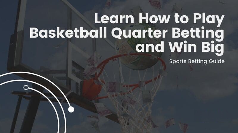 Learn How to Play Basketball Quarter Betting and Win Big