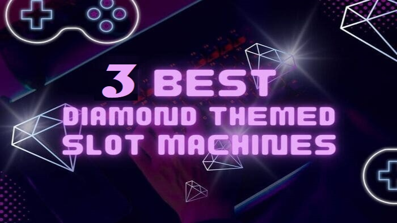 3 Best Diamond-Themed Slot Machines for Easy Big Wins