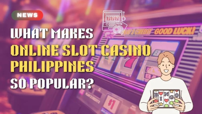 What makes Online Slot Casino Philippines so popular?