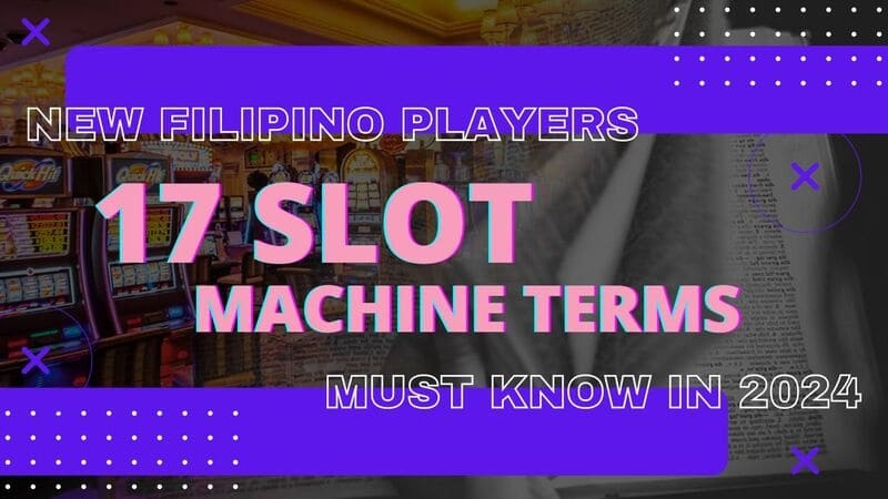 17 Slot Machine Terms New Filipino Players Must Know in 2024