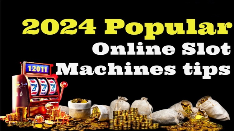 2024 Popular Online Slot Machines tips